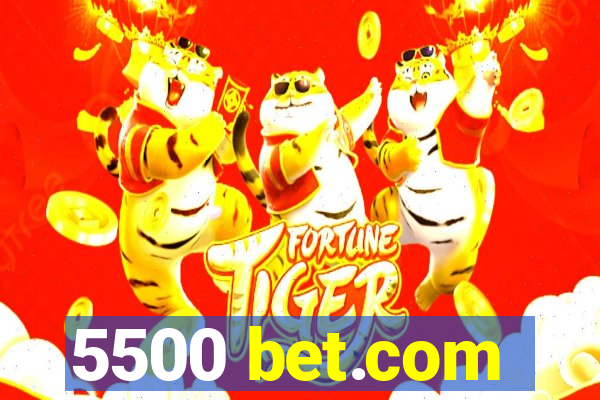 5500 bet.com